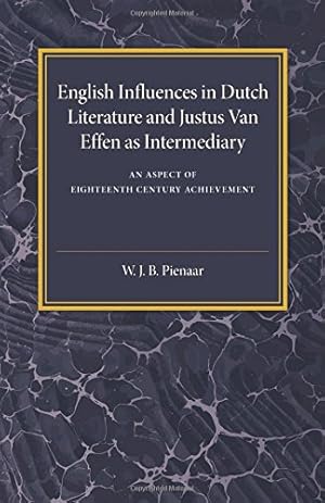 Seller image for English Influences in Dutch Literature and Justus Van Effen as Intermediary: An Aspect of Eighteenth Century Achievement by Pienaar, W. J. B. [Paperback ] for sale by booksXpress