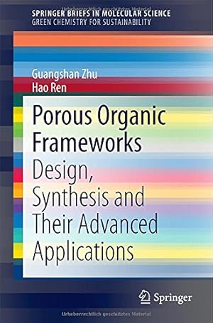 Seller image for Porous Organic Frameworks: Design, Synthesis and Their Advanced Applications (SpringerBriefs in Molecular Science) by Zhu, Guangshan, Ren, Hao [Paperback ] for sale by booksXpress