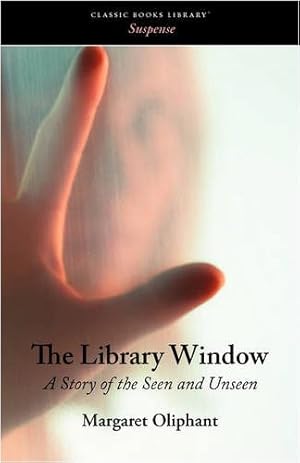 Seller image for The Library Window: A Story of the Seen and Unseen by Oliphant, Margaret [Paperback ] for sale by booksXpress