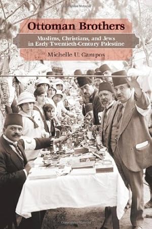 Immagine del venditore per Ottoman Brothers: Muslims, Christians, and Jews in Early Twentieth-Century Palestine by Campos, Michelle [Paperback ] venduto da booksXpress