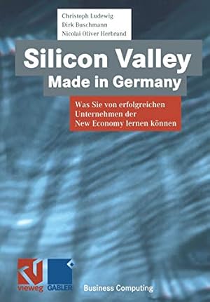 Seller image for Silicon Valley Made in Germany: Was Sie von erfolgreichen Unternehmen der New Economy lernen können (XBusiness Computing) (German Edition) [Soft Cover ] for sale by booksXpress