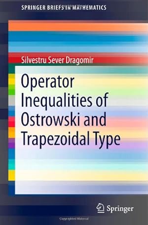 Seller image for Operator Inequalities of Ostrowski and Trapezoidal Type (SpringerBriefs in Mathematics) by Dragomir, Silvestru Sever [Paperback ] for sale by booksXpress