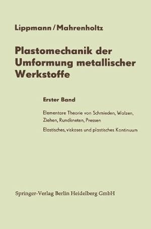 Seller image for Plastomechanik der Umformung metallischer Werkstoffe: Erster Band (German Edition) by Lippmann, Horst, Mahrenholtz, Oskar [Paperback ] for sale by booksXpress