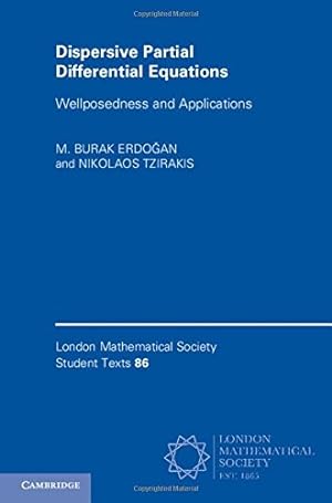 Seller image for Dispersive Partial Differential Equations: Wellposedness and Applications (London Mathematical Society Student Texts) by Erdo&#287;an, M. Burak, Tzirakis, Nikolaos [Hardcover ] for sale by booksXpress