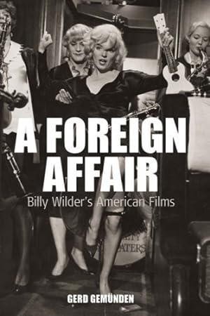 Image du vendeur pour A Foreign Affair: Billy Wilder's American Films (Film Europa) by Gem&uuml;nden, Gerd [Paperback ] mis en vente par booksXpress