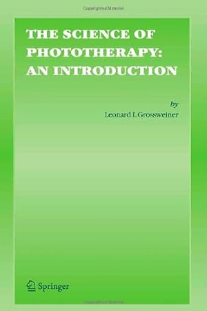 Seller image for The Science of Phototherapy: An Introduction by Grossweiner, Leonard I. [Hardcover ] for sale by booksXpress