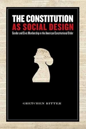 Seller image for The Constitution As Social Design: Gender And Civic Membership in the American Constitutional Order by Ritter, Gretchen [Paperback ] for sale by booksXpress