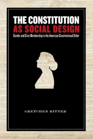 Immagine del venditore per The Constitution As Social Design: Gender And Civic Membership in the American Constitutional Order by Ritter, Gretchen [Paperback ] venduto da booksXpress