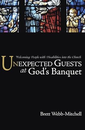 Imagen del vendedor de Unexpected Guests at Gods Banquet: Welcoming People with Disabilities into the Church by Webb-Mitchell, Brett [Paperback ] a la venta por booksXpress