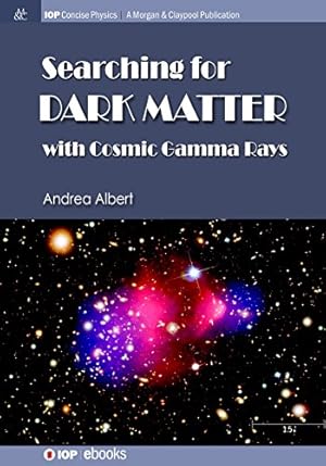 Immagine del venditore per Searching for Dark Matter with Cosmic Gamma Rays (Iop Concise Physics) [Soft Cover ] venduto da booksXpress