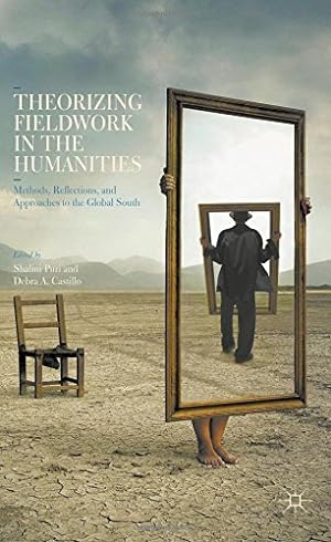 Image du vendeur pour Theorizing Fieldwork in the Humanities: Methods, Reflections, and Approaches to the Global South [Hardcover ] mis en vente par booksXpress