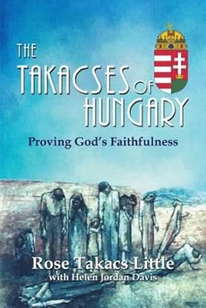 Seller image for The Takacses of Hungary: Proving God's Faithfulness by Little, Rose Takacs, Davis, Helen Jordan [Paperback ] for sale by booksXpress