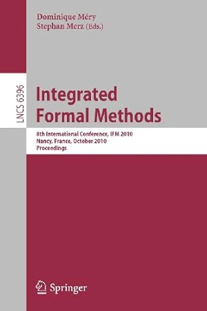 Immagine del venditore per Integrated Formal Methods: 8th International Conference, IFM 2010, Nancy, France, October 11-14, 2010, Proceedings (Lecture Notes in Computer Science) [Paperback ] venduto da booksXpress