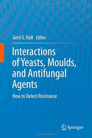 Bild des Verkufers fr Interactions of Yeasts, Moulds, and Antifungal Agents: How to Detect Resistance [Hardcover ] zum Verkauf von booksXpress