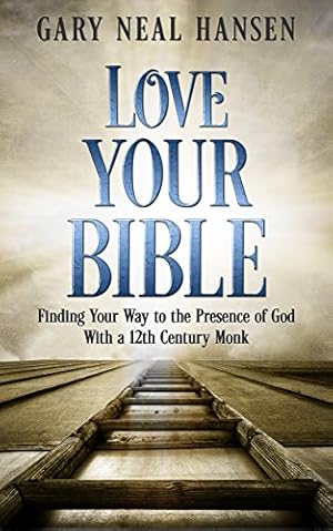 Imagen del vendedor de Love Your Bible: Finding Your Way to the Presence of God with a 12th Century Monk by Hansen, Gary Neal [Paperback ] a la venta por booksXpress