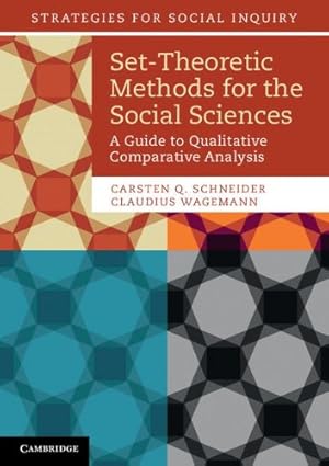 Bild des Verkufers fr Set-Theoretic Methods for the Social Sciences: A Guide to Qualitative Comparative Analysis (Strategies for Social Inquiry) by Schneider, Carsten Q., Wagemann, Claudius [Paperback ] zum Verkauf von booksXpress