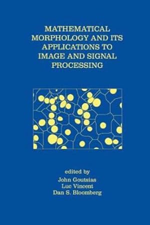 Immagine del venditore per Mathematical Morphology and Its Applications to Image and Signal Processing (Computational Imaging and Vision) [Paperback ] venduto da booksXpress