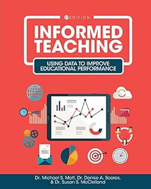 Seller image for Informed Teaching: Using Data to Improve Educational Performance by Mott, Michael, Soares, Denise a, McClelland, Susan S [Paperback ] for sale by booksXpress