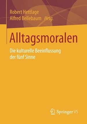 Imagen del vendedor de Alltagsmoralen: Die kulturelle Beeinflussung der fünf Sinne (German Edition) [Paperback ] a la venta por booksXpress