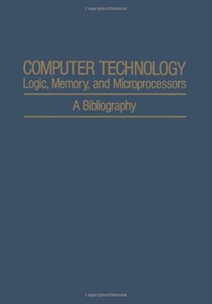 Seller image for Computer Technology: Logic, Memory, and Microprocessors: A Bibliography (IFI Data Base Library) by Agajanian, A. H. [Paperback ] for sale by booksXpress