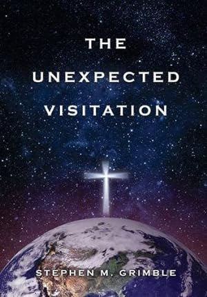 Seller image for The Unexpected Visitation by Grimble, Stephen M [Hardcover ] for sale by booksXpress