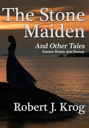 Seller image for The Stone Maiden and Other Tales by Krog, Robert J. [Hardcover ] for sale by booksXpress