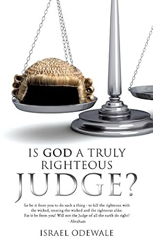 Seller image for IS GOD A TRULY RIGHTEOUS JUDGE? [Soft Cover ] for sale by booksXpress