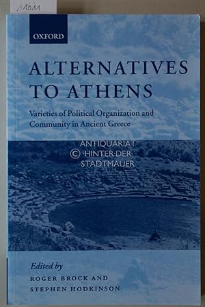 Seller image for Alternatives to Athens: Varieties of Political Organization and Community in Ancient Greece. for sale by Antiquariat hinter der Stadtmauer