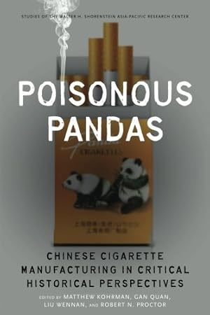 Immagine del venditore per Poisonous Pandas: Chinese Cigarette Manufacturing in Critical Historical Perspectives (Studies of the Walter H. Shorenstein Asia-Pacific Research Center) [Paperback ] venduto da booksXpress