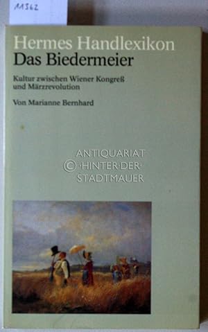 Das Biedermeier. Kultur zwischen Wiener Kongress und Märzrevolution. [= ETB 10010 / Hermes Handle...