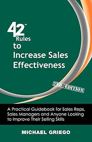 Bild des Verkufers fr 42 Rules to Increase Sales Effectiveness (2nd Edition): A Practical Guidebook for Sales Reps, Sales Managers and Anyone Looking to Improve their Selling Skills [Soft Cover ] zum Verkauf von booksXpress