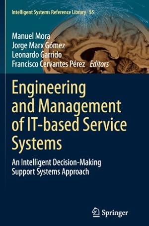 Image du vendeur pour Engineering and Management of IT-based Service Systems: An Intelligent Decision-Making Support Systems Approach (Intelligent Systems Reference Library) [Paperback ] mis en vente par booksXpress