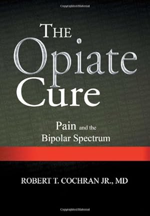 Imagen del vendedor de The Opiate Cure: Pain and the Bipolar Spectrum [Hardcover ] a la venta por booksXpress