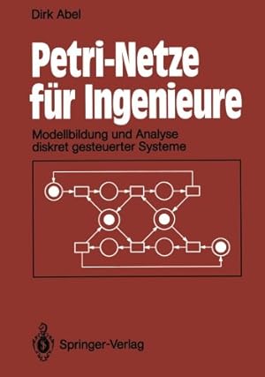 Seller image for Petri-Netze für Ingenieure: Modellbildung und Analyse diskret gesteuerter Systeme (German Edition) by Abel, Dirk [Paperback ] for sale by booksXpress