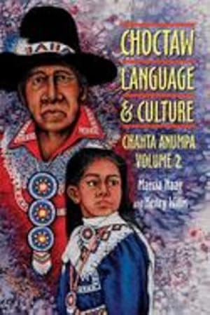 Seller image for Choctaw Language and Culture: Chahta Anumpa, Volume 2 by Haag, Marcia, Willis, Henry [Paperback ] for sale by booksXpress