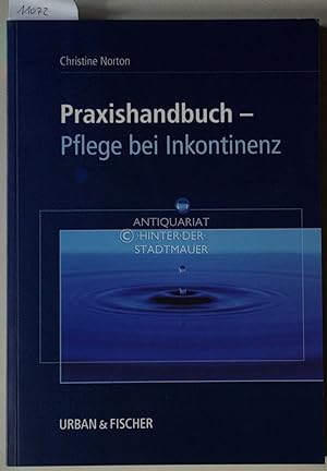 Seller image for Praxishandbuch Pflege bei Inkontinenz. bers.: Michael Herrmann for sale by Antiquariat hinter der Stadtmauer