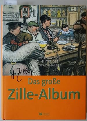 Das große Zille-Album. Hrsg. von Matthias Flügge in Zusammenarbeit mit Hein-Jörg Preetz-Zille