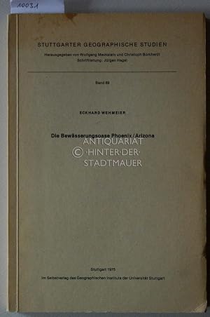 Die Bewässerungsoase Phoenix/Arizona. (=Stuttgarter geographische Studien Bd. 89).