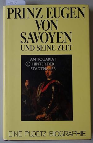 Bild des Verkufers fr Prinz Eugen von Savoyen und seine Zeit. Eine Ploetz-Biographie. zum Verkauf von Antiquariat hinter der Stadtmauer