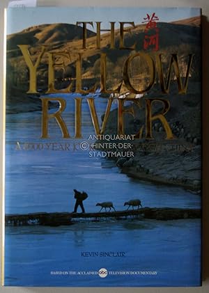Bild des Verkufers fr The Yellow River. A 5000 Year Journey Through China. Based on the acclaimed abc television documentary. zum Verkauf von Antiquariat hinter der Stadtmauer
