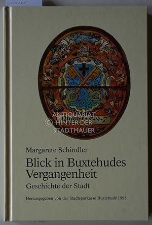 Bild des Verkufers fr Blick in Buxtehudes Vergangenheit: Geschichte der Stadt. Herausgegeben von der Stadtsparkasse Buxtehude zum Verkauf von Antiquariat hinter der Stadtmauer