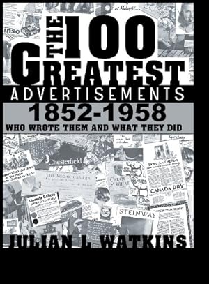 Imagen del vendedor de The 100 Greatest Advertisements 1852-1958: Who Wrote Them and What They Did by Watkins, Julian [Hardcover ] a la venta por booksXpress