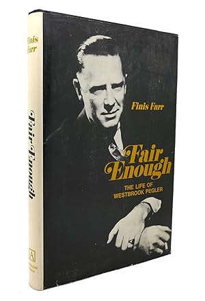 Seller image for FAIR ENOUGH The Life of Westbrook Pegler for sale by Rare Book Cellar