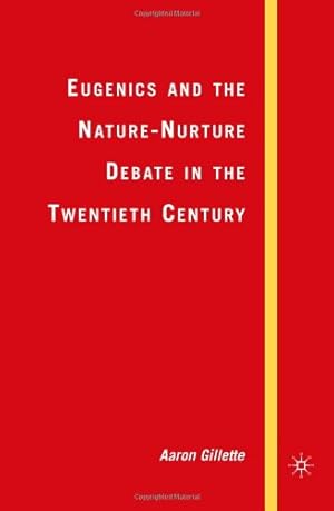 Imagen del vendedor de Eugenics and the Nature-Nurture Debate in the Twentieth Century (Palgrave Studies in the History of Science and Technology) by Gillette, A. [Hardcover ] a la venta por booksXpress