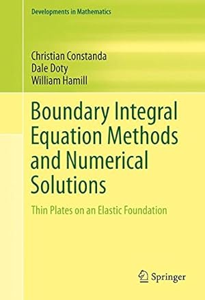 Bild des Verkufers fr Boundary Integral Equation Methods and Numerical Solutions: Thin Plates on an Elastic Foundation (Developments in Mathematics) by Constanda, Christian, Doty, Dale, Hamill, William [Hardcover ] zum Verkauf von booksXpress