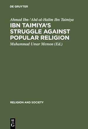 Immagine del venditore per Ibn Taimiya's Struggle Against Popular Religion (Religion and Society) by Ibn Taimiya, Ahmad Ibn-'Abd-al-Halim [Hardcover ] venduto da booksXpress