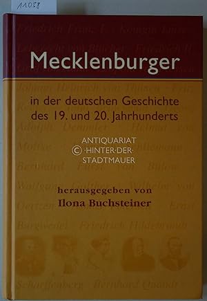 Mecklenburger in der deutschen Geschichte des 19. und 20. Jahrhunderts. Hrsg. v. Ilona Buchsteine...