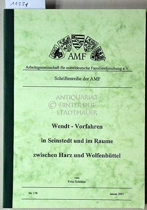 Wendt - Vorfahren in Seinstedt und im Raume zwischen Harz und Wolfenbüttel. [= Schriftenreihe der...