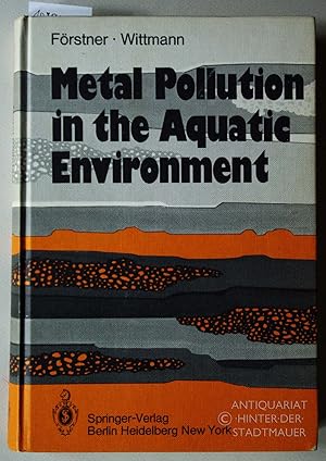 Imagen del vendedor de Metal pollution in the aquatic environment. With contributions by F. Prosi and J. H. van Lierde. Foreword by Edward D. Goldberg a la venta por Antiquariat hinter der Stadtmauer