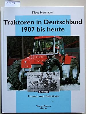Imagen del vendedor de Traktoren in Deutschland 1907 bis heute. Firmen und Fabrikate. a la venta por Antiquariat hinter der Stadtmauer
